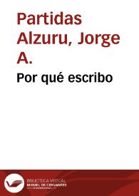 Por qué escribo / Jorge A. Partidas Alzuru | Biblioteca Virtual Miguel de Cervantes