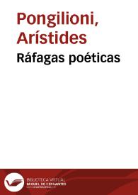 Ráfagas poéticas / por Arístides Pongigliani; con un prólogo de Narciso Campillo | Biblioteca Virtual Miguel de Cervantes