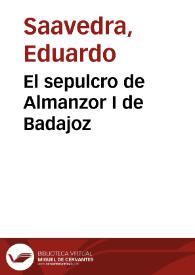 El sepulcro de Almanzor I de Badajoz / Eduardo Saavedra | Biblioteca Virtual Miguel de Cervantes