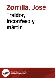 Traidor, inconfeso y mártir / José Zorrilla | Biblioteca Virtual Miguel de Cervantes