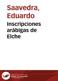 Inscripciones arábigas de Elche / Eduardo Saavedra | Biblioteca Virtual Miguel de Cervantes