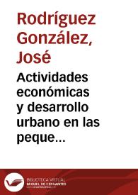 Actividades económicas y desarrollo urbano en las pequeñas ciudades gallegas / José Rodríguez González y Bernardo Vázquez García | Biblioteca Virtual Miguel de Cervantes