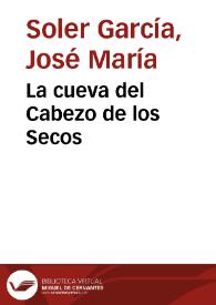La cueva del Cabezo de los Secos / José María Soler García | Biblioteca Virtual Miguel de Cervantes