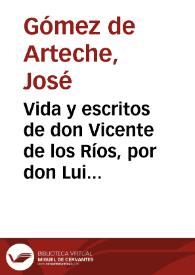 Vida y escritos de don Vicente de los Ríos, por don Luis Vidart / José Gómez de Arteche | Biblioteca Virtual Miguel de Cervantes