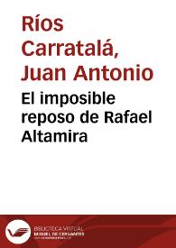 El imposible reposo de Rafael Altamira / Juan Antonio Ríos Carratalá | Biblioteca Virtual Miguel de Cervantes