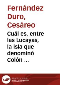 Cuál es, entre las Lucayas, la isla que denominó Colón de "San Salvador" | Biblioteca Virtual Miguel de Cervantes