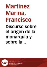 Discurso sobre el origen de la monarquía y sobre la naturaleza del gobierno español / Francisco Martínez Marina | Biblioteca Virtual Miguel de Cervantes