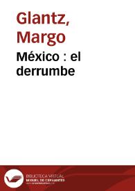 México : el derrumbe / Margo Glantz | Biblioteca Virtual Miguel de Cervantes