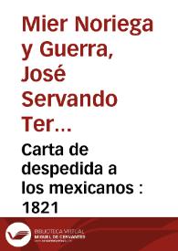 Carta de despedida a los mexicanos : 1821 / Servando Teresa de Mier; prólogo, notas y cronología, Edmundo O´Gorman | Biblioteca Virtual Miguel de Cervantes