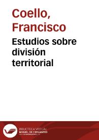 Estudios sobre división territorial | Biblioteca Virtual Miguel de Cervantes