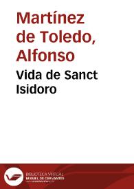 Vida de Sanct Isidoro / Alfonso Martínez de Toledo, Arcipreste de Talavera | Biblioteca Virtual Miguel de Cervantes
