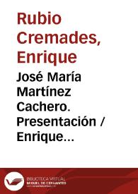 José María Martínez Cachero. Presentación  / Enrique Rubio Cremades | Biblioteca Virtual Miguel de Cervantes