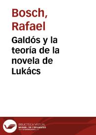 Galdós y la teoría de la novela de Lukács / Rafael Bosch | Biblioteca Virtual Miguel de Cervantes