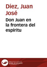 Don Juan en la frontera del espíritu / Juan José Díez | Biblioteca Virtual Miguel de Cervantes