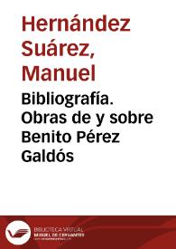 Bibliografía. Obras de y sobre Benito Pérez Galdós / recopilada y ordenada por Manuel Hernández Suárez | Biblioteca Virtual Miguel de Cervantes