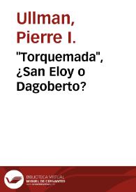 "Torquemada", ¿San Eloy o Dagoberto? / Pierre I. Ullman | Biblioteca Virtual Miguel de Cervantes