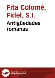 Antigüedades romanas / Fidel Fita | Biblioteca Virtual Miguel de Cervantes