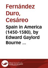 Spain in America (1450-1580), by Edward Gaylord Bourne Ph. D. / Cesáreo Fernández Duro | Biblioteca Virtual Miguel de Cervantes
