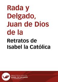 Retratos de Isabel la Católica / J. de Dios de la Rada y Delgado | Biblioteca Virtual Miguel de Cervantes
