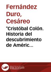 "Cristóbal Colón. Historia del descubrimiento de América", por D. Francisco Serrato / Cesáreo Fernández Duro | Biblioteca Virtual Miguel de Cervantes