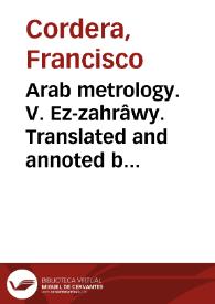 Arab metrology. V. Ez-zahrâwy. Translated and annoted by M. H. Sauvaire, M. R. A. S. De l'académie de Marseille / Francisco Cordera | Biblioteca Virtual Miguel de Cervantes