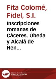 Inscripciones romanas de Cáceres, Úbeda y Alcalá de Henares / Fidel Fita | Biblioteca Virtual Miguel de Cervantes