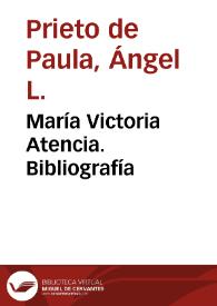 María Victoria Atencia. Bibliografía / Ángel L. Prieto de Paula | Biblioteca Virtual Miguel de Cervantes