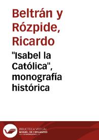 "Isabel la Católica", monografía histórica / Ricardo Beltrán Rózpide | Biblioteca Virtual Miguel de Cervantes