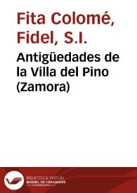 Antigüedades de la Villa del Pino (Zamora) / Fidel Fita | Biblioteca Virtual Miguel de Cervantes