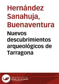 Nuevos descubrimientos arqueológicos de Tarragona / Buenaventura Fernández Sanahuja | Biblioteca Virtual Miguel de Cervantes
