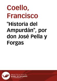 "Historia del Ampurdán", por don José Pella y Forgas / Francisco Coello | Biblioteca Virtual Miguel de Cervantes