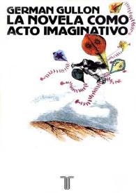 La novela como acto imaginativo : Alarcón, Bécquer, Galdós, "Clarín" / Germán Gullón | Biblioteca Virtual Miguel de Cervantes