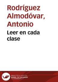 Leer en cada clase / por Antonio Rodríguez Almodóvar | Biblioteca Virtual Miguel de Cervantes