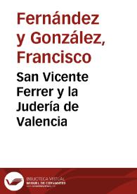 San Vicente Ferrer y la Judería de Valencia / F. Fernández y González | Biblioteca Virtual Miguel de Cervantes