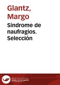 Síndrome de naufragios. Selección / Margo Glantz | Biblioteca Virtual Miguel de Cervantes