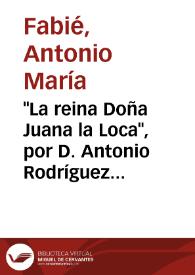 "La reina Doña Juana la Loca", por D. Antonio Rodríguez Villa | Biblioteca Virtual Miguel de Cervantes