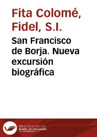 San Francisco de Borja. Nueva excursión biográfica / Fidel Fita | Biblioteca Virtual Miguel de Cervantes
