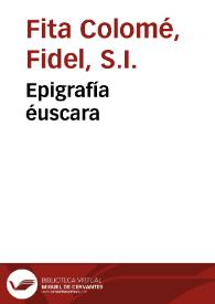 Epigrafía éuscara / Fidel Fita | Biblioteca Virtual Miguel de Cervantes
