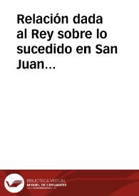 Relación dada al Rey sobre lo sucedido en San Juan cuando prendieron a Cerón | Biblioteca Virtual Miguel de Cervantes