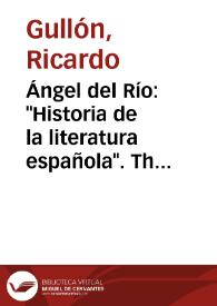 Ángel del Río: "Historia de la literatura española". The Dryden Press, New York, 1948 / Ricardo Gullón | Biblioteca Virtual Miguel de Cervantes