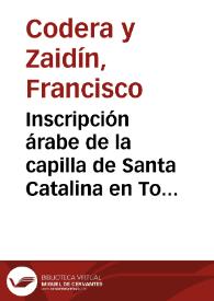 Inscripción árabe de la capilla de Santa Catalina en Toledo / Francisco Codera | Biblioteca Virtual Miguel de Cervantes