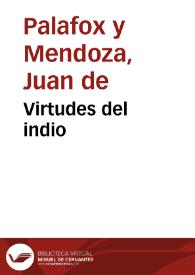 Virtudes del indio / por Juan de Palafox y Mendoza | Biblioteca Virtual Miguel de Cervantes
