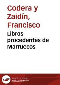 Libros procedentes de Marruecos / Francisco Codera | Biblioteca Virtual Miguel de Cervantes