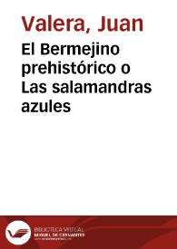 El Bermejino prehistórico o Las salamandras azules / Juan Valera | Biblioteca Virtual Miguel de Cervantes
