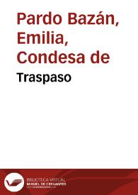 Traspaso / Emilia Pardo Bazán | Biblioteca Virtual Miguel de Cervantes