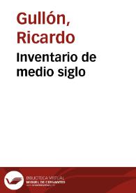Inventario de medio siglo / Ricardo Gullón | Biblioteca Virtual Miguel de Cervantes