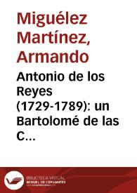 Antonio de los Reyes (1729-1789): un Bartolomé de las Casas alicantino en el siglo XVIII / Armando de Miguélez | Biblioteca Virtual Miguel de Cervantes