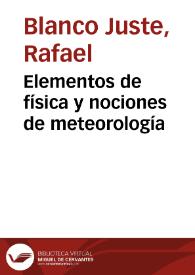 Elementos de física y nociones de meteorología / por Rafael Blanco Juste | Biblioteca Virtual Miguel de Cervantes