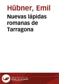 Nuevas lápidas romanas de Tarragona / Emilio Hübner, Fidel Fita | Biblioteca Virtual Miguel de Cervantes