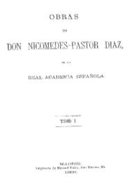 Obras de Don Nicomedes-Pastor Díaz, de la Real Academia Española . Tomo I | Biblioteca Virtual Miguel de Cervantes